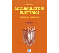 Accumulatori elettrici. Costituzione ed esercizio - [Editoriale Delfino]