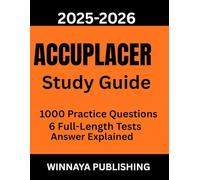 ACCUPLACER STUDY GUIDE 2025-2026: 1000 Practice Questions, Focused Lessons, Expert-Written Tests, and Smart Tactics for Fast Improvement.