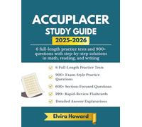 ACCUPLACER STUDY GUIDE 2025 -2026: 6 full-length practice tests and 900+ questions with step-by-step solutions in math, reading, and writing
