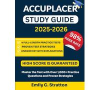 ACCUPLACER STUDY GUIDE 2025-2026: Master the Test with Over 1,000+ Practice Questions and Proven Strategies