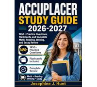 ACCUPLACER STUDY GUIDE 2026-2027: 1450+ Practice Questions, Flashcards, and Complete Math, Reading, Writing, and Essay Review