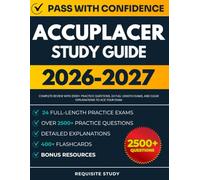 ACCUPLACER Study Guide 2026-2027: Complete Review with 2500+ Practice Questions, 24 Full-Length Exams, and Clear Explanations to ACE Your Exam