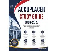 ACCUPLACER STUDY GUIDE 2026-2027: Master Reading, Writing, Math, Algebra, WritePlacer Essays, and Full-Length Practice Tests