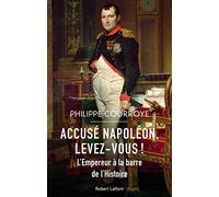 Accusé Napoléon, levez-vous !: L'Empereur à la barre de l'Histoire