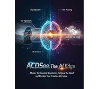 ACDSee 2026: The AI Edge: Master the Local AI Revolution, Outpace the Cloud, and Reclaim Your Creative Workflow.