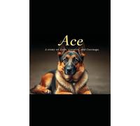 ACE: A story of Love, Loyalty, and Courage