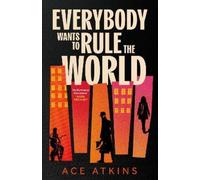 Ace Atkins Everybody Wants to Rule the World (Copertina rigida)