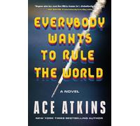 Ace Atkins Everybody Wants to Rule the World (Copertina rigida)