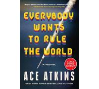 Ace Atkins Everybody Wants to Rule the World (Tascabile)