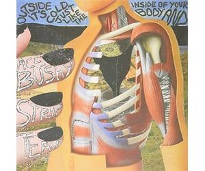Ace Bushy Striptease - Outside It's Cold Just Like The Inside Of Your Bod