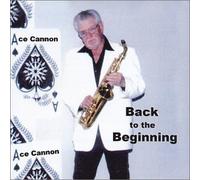 Ace Cannon - Back to the Beginning (US Import)