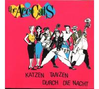 Ace Cats,the - Katzen tanzen durch die Nacht (1984/96)