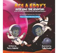 Ace & Eddy's Outer Space Time Adventure: A DIY STEAM-Powered Story for Kids and Parents