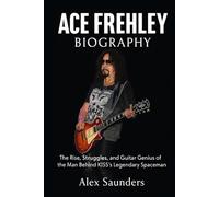 Ace Frehley Biography: The Rise, Struggles, and Guitar Genius of the Man Behind KISS’s Legendary Spaceman