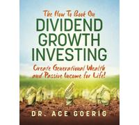 Ace Goerig The How To Book on Dividend Growth Investing (Tascabile)