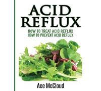 Ace McCloud Acid Reflux (Tascabile) All Natural Solutions for Acid Reflux Gerd