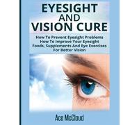 Ace McCloud Eyesight And Vision Cure (Tascabile)