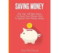 Ace McCloud Saving Money (Tascabile) Saving Money Ideas Secrets & Strategies for