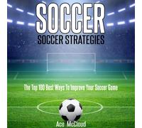 Ace McCloud Soccer (Tascabile) Best Strategies Exercises Nutrition & Training