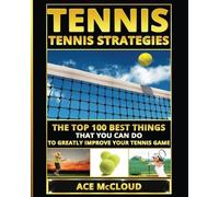 Ace McCloud Tennis (Tascabile) Best Strategies Exercises Nutrition & Training