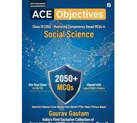 Ace Objectives - Class¿10 CBSE: Mastering Competency¿Based MCQs in Social Science