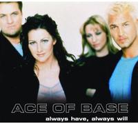 Ace of Base - Have Always Will/Living in Danger
