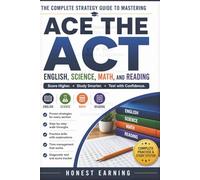ACE THE ACT: The Complete Strategy Guide to Mastering English, Science, Math, and Reading