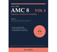 Ace the AMC 8, Volume 4: Sequences, Functions & Probability: 476 Original Practice Problems and Worked Examples with Step-by-Step Solutions, Grades 5-8