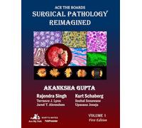Ace the Boards: Surgical Pathology Reimagined: Volume 1