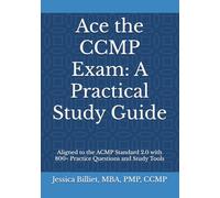 Ace the CCMP Exam: A Practical Study Guide: Aligned to the ACMP Standard 2.0 with 800+ Practice Questions and Study Tools