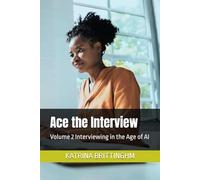 Ace the Interview: Volume 2 Interviewing in the Age of AI