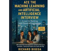 Ace the Machine Learning and Artificial Intelligence Interview: A Case for Banking & Financial Services Institutions