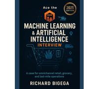 Ace the Machine Learning & Artificial Intelligence Interview - Retail & CPG Edition: A case for omnichannel retail, grocery, and last-mile operations