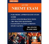 Ace the NREMT Exam 2025-2026: Paramedic -Approved EMT Study Guide, 6 Full-Length Practice Tests, 700+ Questions, Clear Explanations & Proven Study Tactics, 300+ Digital Flash Cards