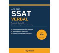 Ace the SSAT Verbal: 900 Synonym, Analogy & Verbal Reasoning Practice Questions for Grades 4-5, with Complete Answer Explanations