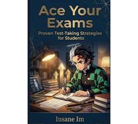 Ace Your Exams: Proven Test-Taking Strategies for Students