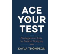 ACE YOUR TEST: Strategies and Tools for Smarter Studying