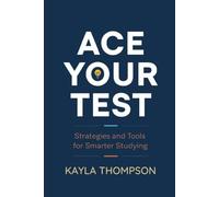 ACE YOUR TEST: Strategies and Tools for Smarter Studying