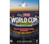 Aceb Adventure Every 2026 World Cup Stadium Guide in Canada, Mexico, (Tascabile)