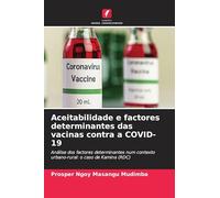 Aceitabilidade e factores determinantes das vacinas contra a COVID-19: Análise dos factores determinantes num contexto urbano-rural: o caso de Kamina (RDC)