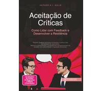 Aceitação de Críticas: Como Lidar com Feedback e Desenvolver a Resiliência