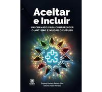 Aceitar e Incluir: Um Chamado para Compreender o Autismo e Mudar o Futuro