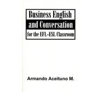 Aceituno M Armando Business English and Conversation (Tascabile)