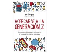 Acercarse a la generación Z: Una guía práctica para entender a la juventud actual sin prejuicios