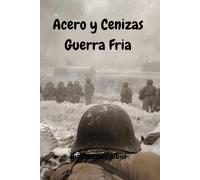 Acero y Cenizas Guerra Fría