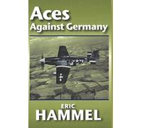 Aces Against Germany: The American Aces Speak Vol. II
