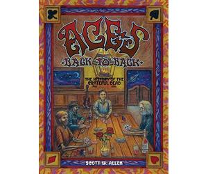 [(Aces Back to Back: The History of the Grateful Dead (1965 - 2013) -- 20th Anniversary Edition)] [Author: Scott W Allen] published on (February, 2014)