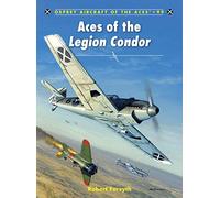 Robert Forsyth Aces of the Legion Condor (Tascabile) Aircraft of the Aces