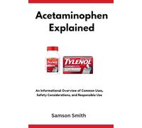 Acetaminophen Explained: An Informational Overview of Common Uses, Safety Considerations, and Responsible Use