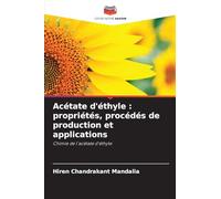 Acétate d'éthyle : propriétés, procédés de production et applications: Chimie de l'acétate d'éthyle